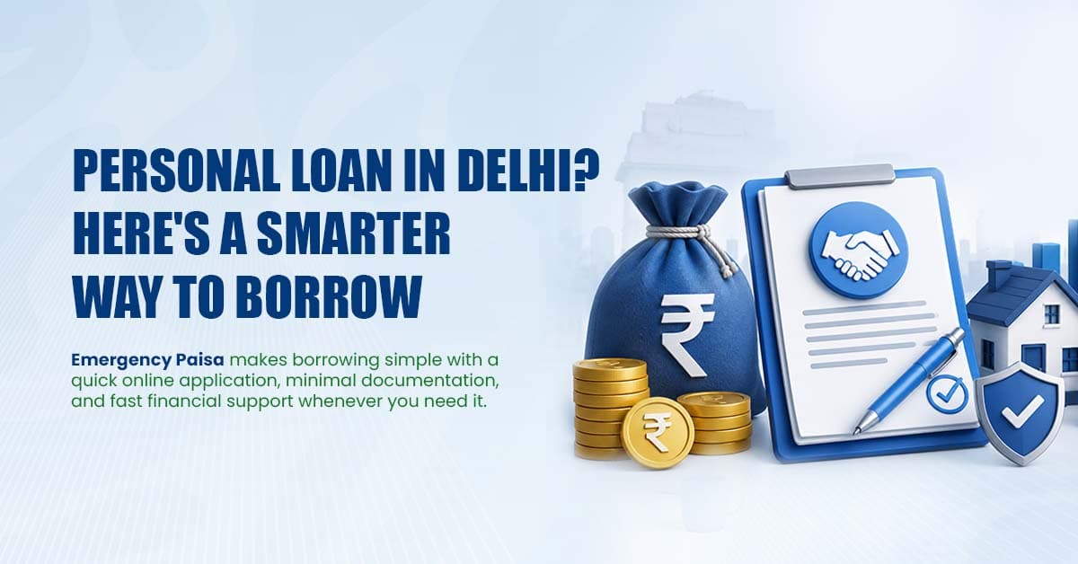 Personal Loan in Delhi Because Money Problems Don't Wait for Convenient Timing